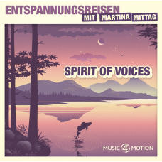 Spirit of Voices - Entspannungsreisen mit Martina Mittag